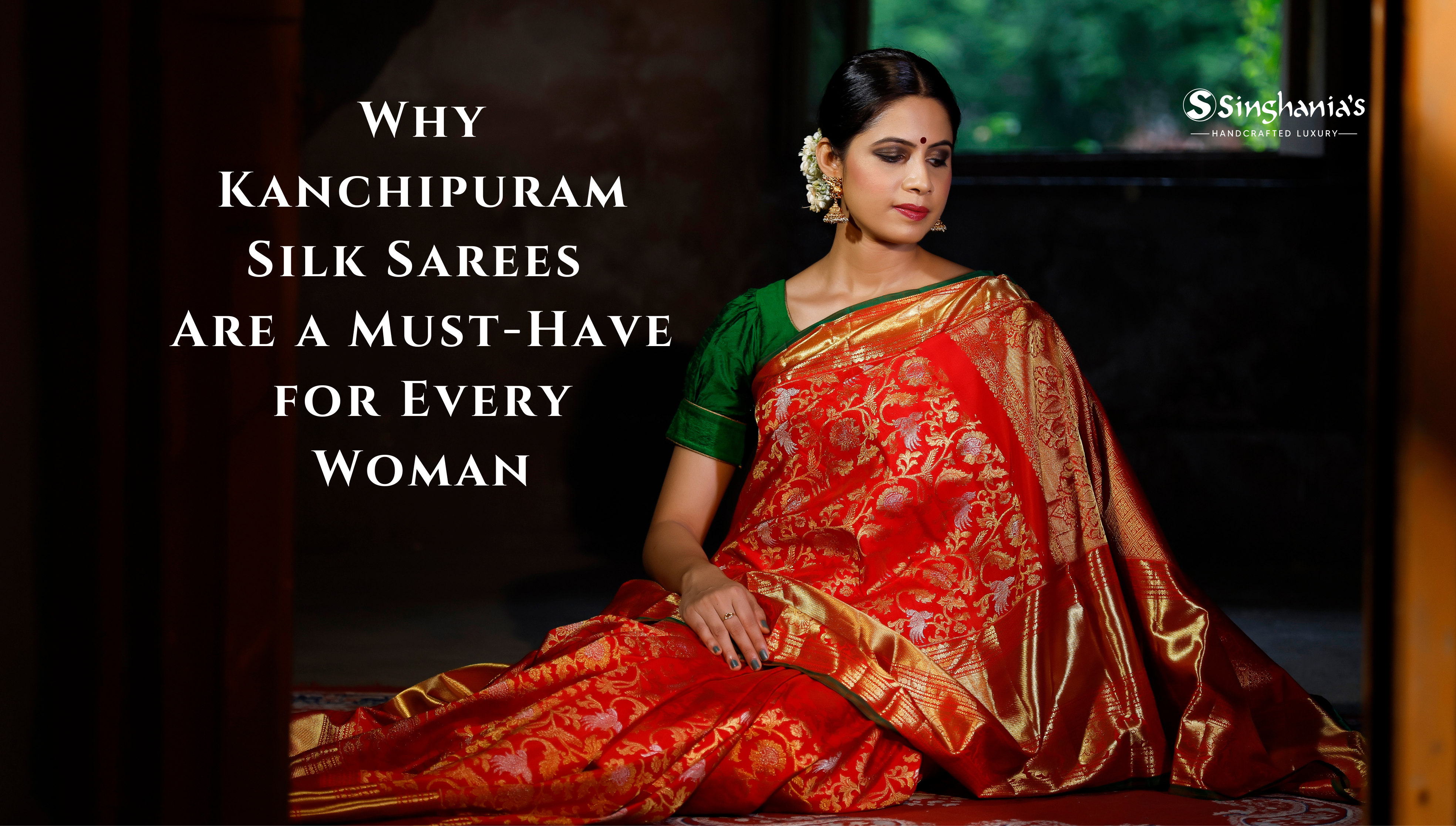 Why Kanchipuram Silk Sarees Are a Must-Have for Every Woman