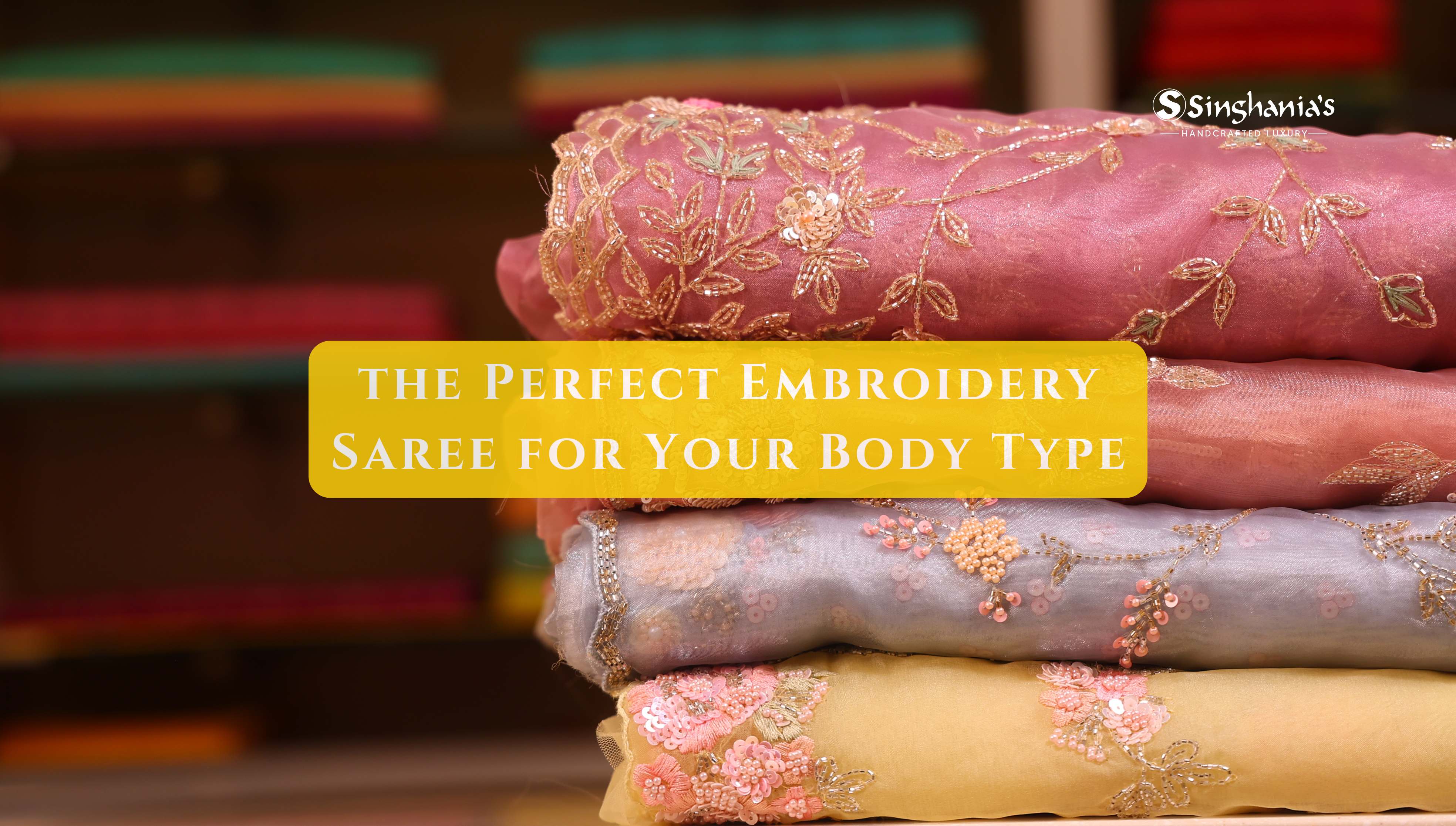 How to Choose the Perfect Embroidery Saree for Your Body Type